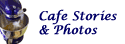 Cafe Stories and Photos